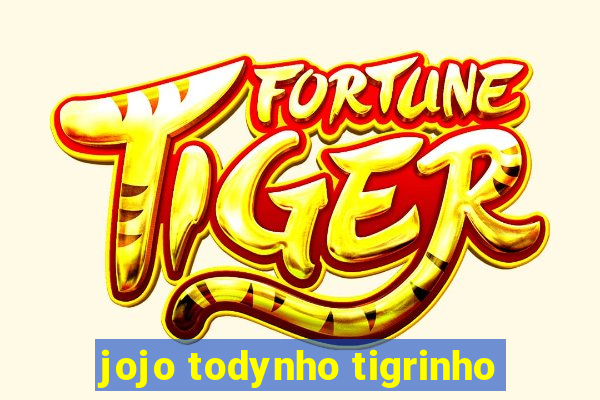 jojo todynho tigrinho